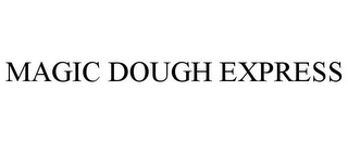 MAGIC DOUGH EXPRESS