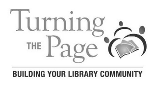 TURNING THE PAGE BUILDING YOUR LIBRARY COMMUNITY