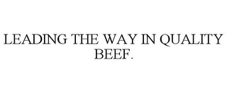 LEADING THE WAY IN QUALITY BEEF.