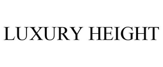 LUXURY HEIGHT
