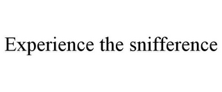 EXPERIENCE THE SNIFFERENCE