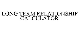 LONG TERM RELATIONSHIP CALCULATOR