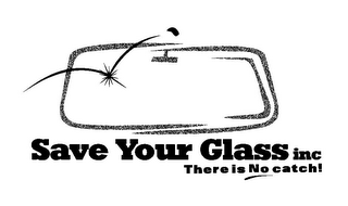 SAVE YOUR GLASS INC THERE IS NO CATCH!