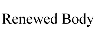 RENEWED BODY