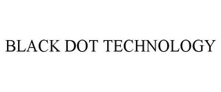 BLACK DOT TECHNOLOGY