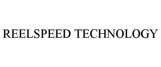 REELSPEED TECHNOLOGY