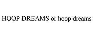 HOOP DREAMS OR HOOP DREAMS