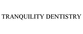 TRANQUILITY DENTISTRY