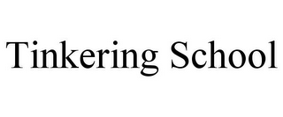 TINKERING SCHOOL