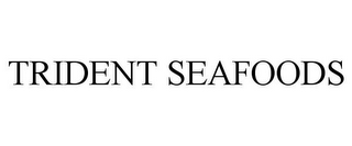 TRIDENT SEAFOODS