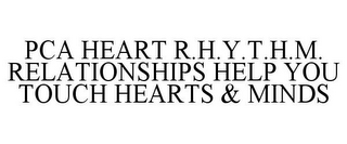 PCA HEART R.H.Y.T.H.M. RELATIONSHIPS HELP YOU TOUCH HEARTS & MINDS