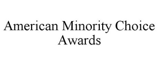 AMERICAN MINORITY CHOICE AWARDS