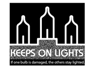 KEEPS ON LIGHTS IF ONE BULB IS DAMAGED, THE OTHERS STAY LIGHTED.
