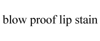 BLOW PROOF LIP STAIN