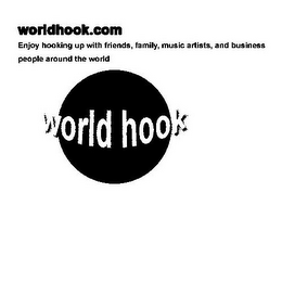 WORLDHOOK.COM ENJOY HOOKING UP WITH FRIENDS, FAMILY, MUSIC ARTISTS, AND BUSINESS PEOPLE AROUND THE WORLD WORLD HOOK