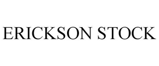 ERICKSON STOCK