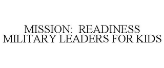 MISSION: READINESS MILITARY LEADERS FOR KIDS