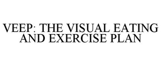 VEEP: THE VISUAL EATING AND EXERCISE PLAN