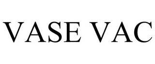 VASE VAC