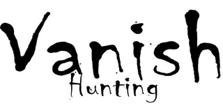 VANISH HUNTING