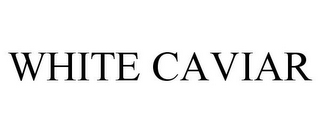 WHITE CAVIAR
