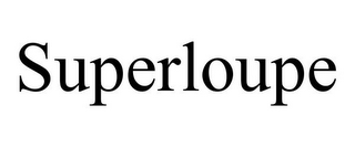 SUPERLOUPE