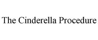 THE CINDERELLA PROCEDURE