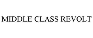 MIDDLE CLASS REVOLT