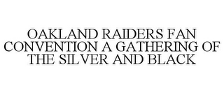OAKLAND RAIDERS FAN CONVENTION A GATHERING OF THE SILVER AND BLACK