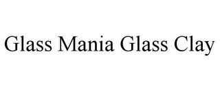 GLASS MANIA GLASS CLAY