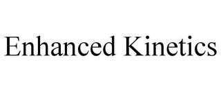 ENHANCED KINETICS