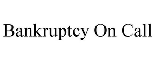 BANKRUPTCY ON CALL