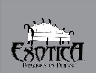 EXOTICA DANGEROUS ON PURPOSE