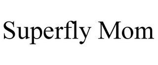 SUPERFLY MOM