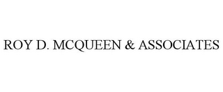 ROY D. MCQUEEN & ASSOCIATES