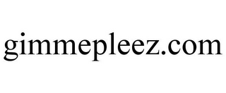 GIMMEPLEEZ.COM