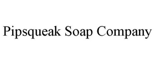 PIPSQUEAK SOAP COMPANY