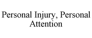 PERSONAL INJURY, PERSONAL ATTENTION