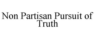 NON PARTISAN PURSUIT OF TRUTH