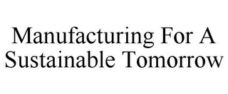 MANUFACTURING FOR A SUSTAINABLE TOMORROW