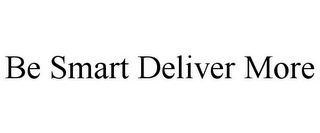 BE SMART DELIVER MORE