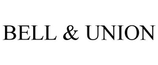 BELL & UNION
