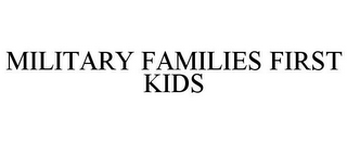 MILITARY FAMILIES FIRST KIDS
