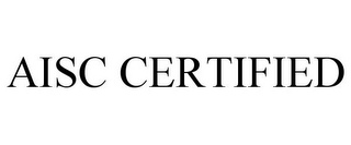 AISC CERTIFIED