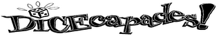 DICECAPADES!