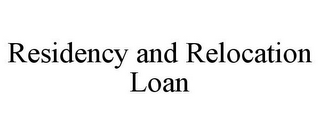 RESIDENCY AND RELOCATION LOAN