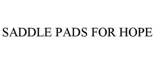 SADDLE PADS FOR HOPE