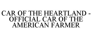 CAR OF THE HEARTLAND - OFFICIAL CAR OF THE AMERICAN FARMER