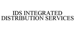 IDS INTEGRATED DISTRIBUTION SERVICES