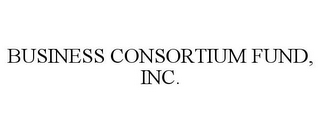 BUSINESS CONSORTIUM FUND, INC.